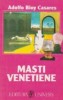 Masti venetiene - Adolfo Bioy Casares, Editura Univers - Roman