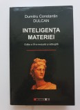 Inteligența materiei - Dumitru Constantin Dulcan (ediția a III-a revizuită și adăugită)