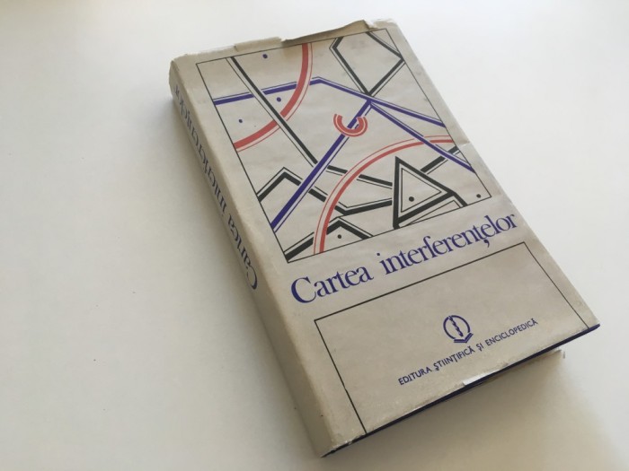 CARTEA INTERFERENTELOR. TEXTE DE C. BALACEANU-STOLNICI, NICOLAE MANOLESCU, SOLOMON MARCUS, C. NOICA, AL. PALEOLOGU, A. PLESU, S. TITEICA SI ALTII
