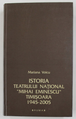 Istoria Teatrului National &amp;quot;Mihai Eminescu&amp;quot; Timisoara 1945-2005 foto