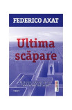 Ultima scăpare - Paperback brosat - Federico Axat - Trei