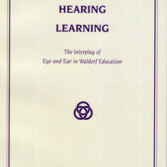 Seeing, Hearing, Learning: The Interplay of Eye and Ear in Waldorf Education