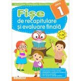 Fise De Recapitulare Si Evaluare Finala - Clasa 1 - Arina Damian, Cristina Martin, Florica Stoica