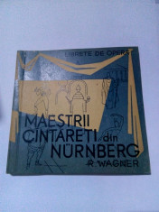 Maestrii cintareti din Nurnberg - WAGNER , opera in trei acte , tiraj 5140 ex foto