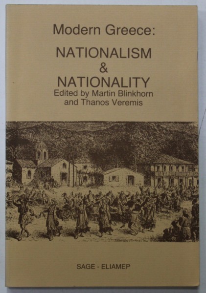 MODERN GREECE : NATIONALISM and NATIONALITY , edited by MARTIN BLINKHORN and THANOS VEREMIS , 1990
