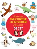 Cumpara ieftin Prima mea enciclopedie cu intrebari Larousse. De ce?/***