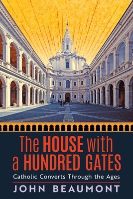 The House With a Hundred Gates: Catholic Converts Through the Ages foto