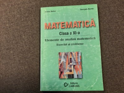 Marius Burtea - Matematica. Elemente de analiza matematica. Exercitii CLS A XI A foto