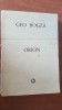 Orion - Geo Bogza, Editura Minerva, 1978, Roman, 268 pagini