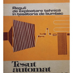 L. Calin - Reglui de exploatare tehnica in tesatoria de bumbac. Tesut automat cu ajutorul microsuveicii (editia 1980)