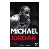 Victoria Books: Michael Jordan. Viata - Roland Lazenby