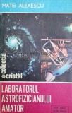 Laboratorul astrofizicianului amator - 1986 - Matei Alexescu ($Z13), Albatros