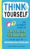 Think for Yourself: Critical Thinking Guide for Middle Schoolers - Learn to Analyze &amp; Make Smart Decisions in the Age of Information Overload