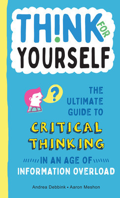 Think for Yourself: The Ultimate Guide to Critical Thinking in an Age of Information Overload foto