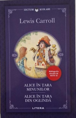 Alice in Tara Minunilor. Alice in oglinda &amp;ndash; Lewis Carroll foto
