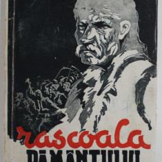 RASCOALA PAMANTULUI - ISTORIA LUPTELOR POLITICE ALE TARANIMII ROMANE 1933- 1945 de GHEORGHE MICLE , prefata de Dr. PETRU GROZA *PREZINTA HALOURI DE A