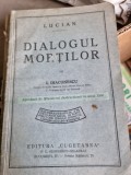 Lucian. Dialogul Mortilor - I. Diaconescu, Editura Cugetarea 1936, Carte Veche, Bibliofilie, 73 pagini