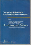 Cumpara ieftin Tratatul Privind Aderarea Romaniei La Uniunea Europeana