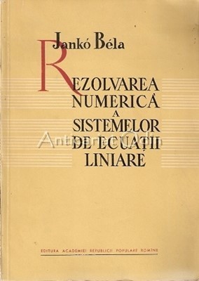 Rezolvarea Numerica A Sistemelor De Ecuatii Liniare - Janko Bela