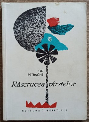 Rascrucea varstelor - Ion Petrache// ilustratii Mihu Vulcanescu foto
