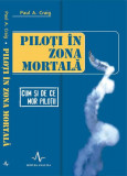 Piloți &icirc;n zona mortală. Cum și de ce mor piloții - Paperback - Paul Craig - Amaltea