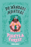 Dr. Wangari Maathai Plants a Forest |