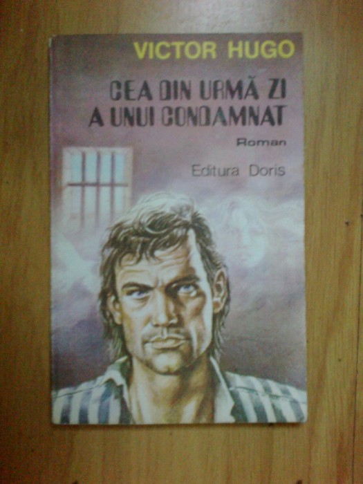 a1 Victor Hugo - Cea din urma zi a unui condamnat