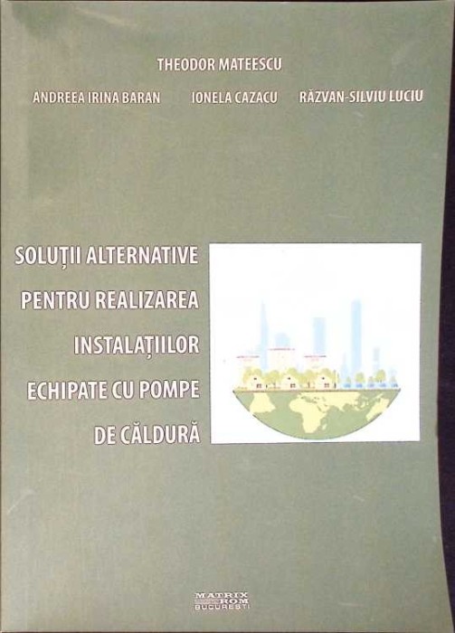 SOLUTII ALTERNATIVE PENTRU REALIZAREA INSTALATIILOR ECHIPATE CU POMPE DE CALDURA-THEODOR MATEESCU SI COLAB.-277924