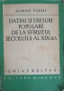 DATINI SI ERESURI POPULARE DE LA SFARSITUL SECOLULUI AL XIX-LEA-ADRIAN FOCHI-291347