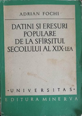 DATINI SI ERESURI POPULARE DE LA SFARSITUL SECOLULUI AL XIX-LEA-ADRIAN FOCHI-256501 foto