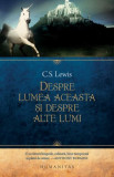 Despre lumea aceasta si despre alte lumi - C. S. Lewis