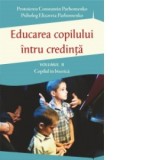 Educarea copilului intru credinta. Volumul II. Probleme dificile de educatie - Pr Constantin Parhomenko, Elizaveta Parhomenko