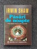 Pasari de Noapte - Irwin Shaw, Editura Elit Comentator, 1995, 350 pagini, Carte Politista