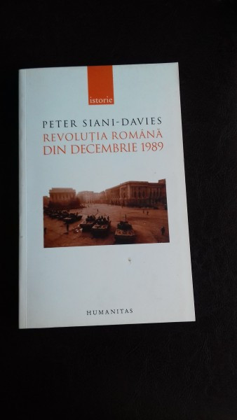 REVOLUTIA ROMANA DIN DECEMBRIE 1989 - PETER SIANI DAVIES