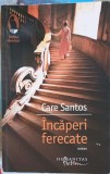Incapere Ferecate - Care Santos, Humanitas Fiction, 2013, Raftul Denisei, Roman, 414 pagini