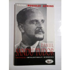 TAINA RUGULUI APRINS - SCRIERI SI DOCUMENTE INEDITE - DANIIL SANDU TUDOR