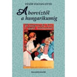 A borv&iacute;ztől a hungarikumig - F&uuml;l&ouml;p Zolt&aacute;n Ott&oacute;