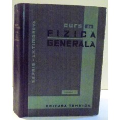 CURS DE FIZICA GENERALA de S. E. FRIS SI A. V. TIMOREVA , VOL II , 1964