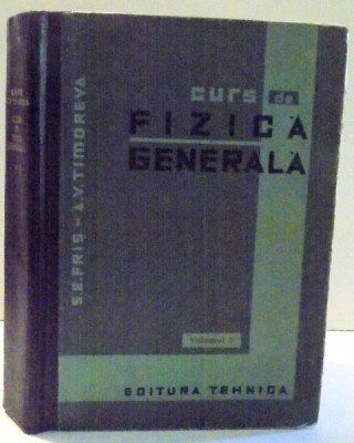 CURS DE FIZICA GENERALA de S. E. FRIS SI A. V. TIMOREVA , VOL II , 1964 foto