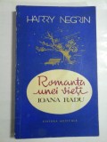 ROMANTA UNEI VIETI - IOANA RADU - HARRY NEGRIN