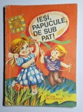 Angela Dumitrescu-Begu, Ieși, papucule, de sub pat!, ilustrații de Ion Panaitescu, Editura Ion Creangă, 1978 &ndash; carte veche pentru copii