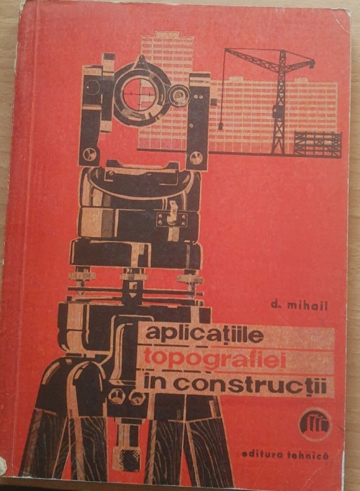 APLICATIILE TOPOGRAFIEI IN CONSTRUCȚII - D. MIHAIL