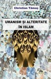 Umanism si alteritate in islam | Christian Tamas, Ars Longa