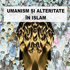 Umanism si alteritate in islam | Christian Tamas