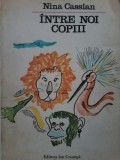 Nina Cassian  - Intre  noi copiii