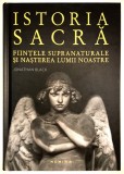 Istoria Sacra, Fiintele Supranaturale si Nasterea Lumii Noastre, Jonathan Black, 2014, Nemira