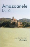 Amazoanele Dunarii - Constantin Virgil Gheorghiu - Supergraph