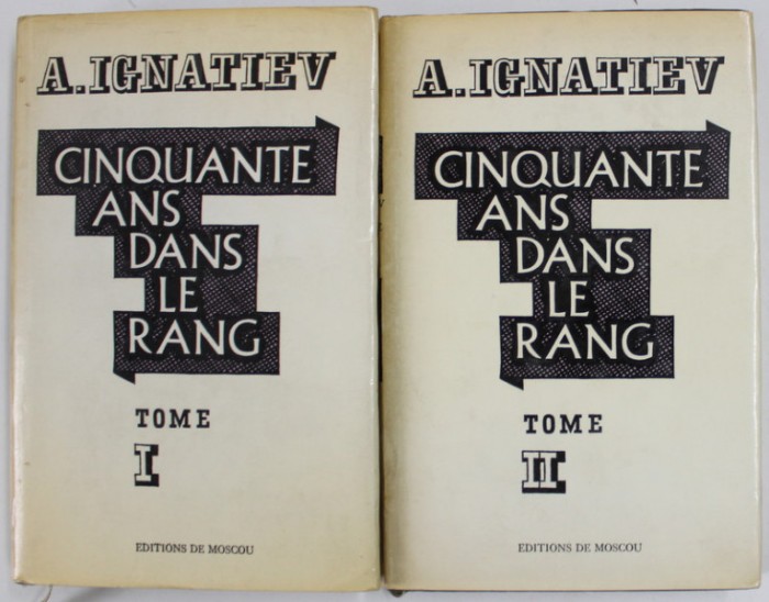 CINQUANTE AND DANS LE RANG par A. IGNATIEV , DEUX VOLUMES , 1972