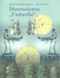 Dimensiunea "Umbrella" - Paperback brosat - Dan Stanciu, Sebastian Reichmann - Art