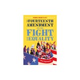 Whose Right Is It? the Fourteenth Amendment and the Fight for Equality